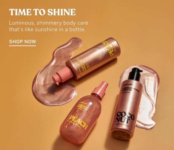 Time to Shine. Luminous, shimmery body care thats like sunshine in a bottle. Shop Now