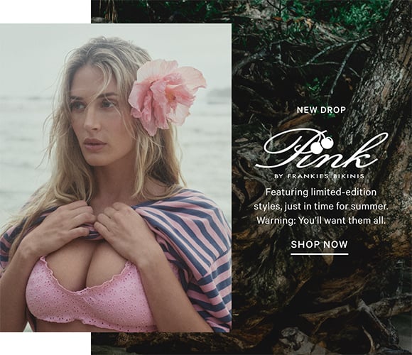 PINK by Frankies Bikinis. New Drop. Featuring limited-edition styles, just in time for summer. Warning: You will want them all. Shop Now.